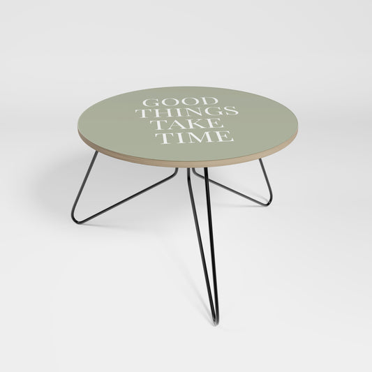 GOOD THINGS TAKE TIME Small Coffee Table