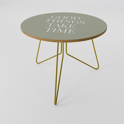 GOOD THINGS TAKE TIME Coffee Table