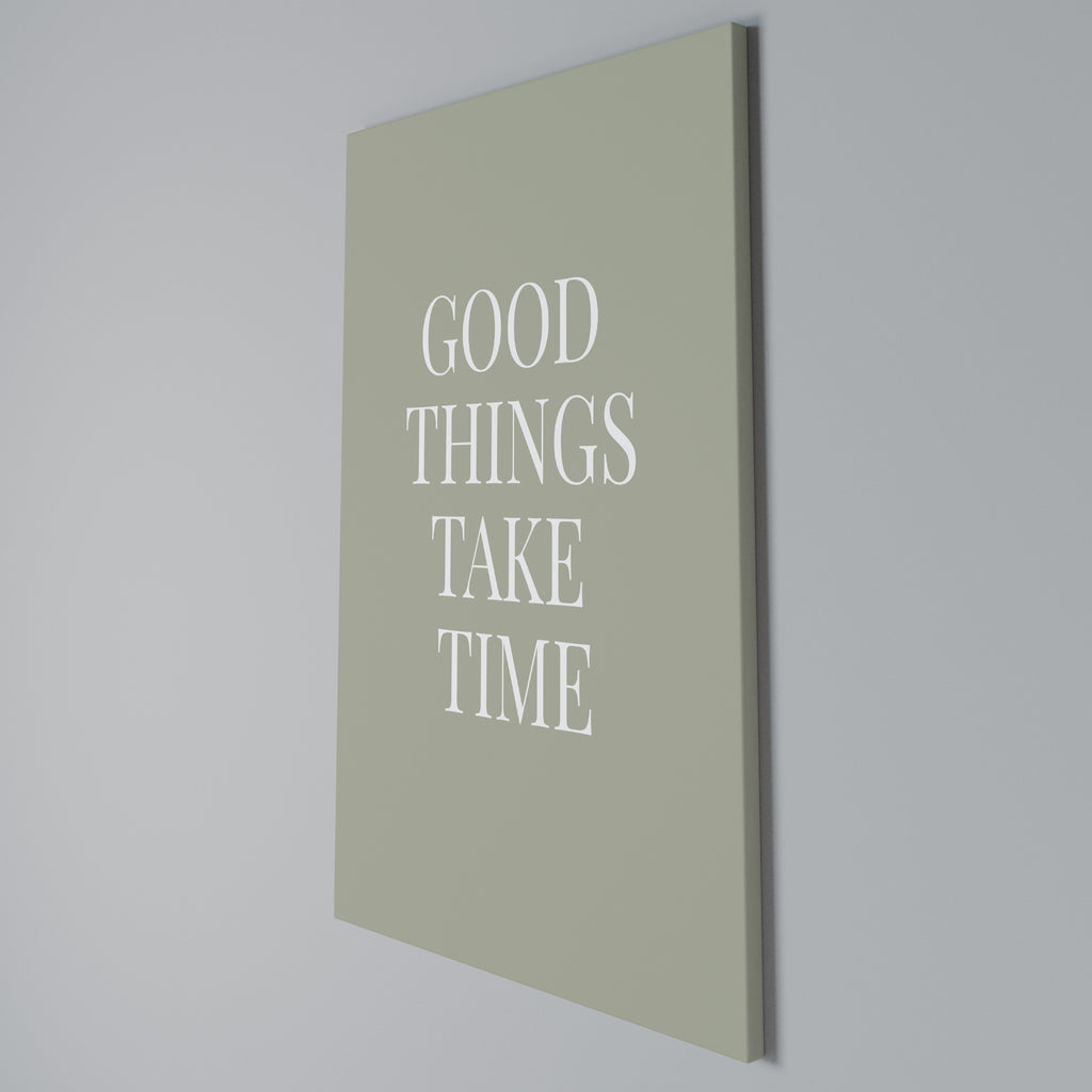 GOOD THINGS TAKE TIME Vertical Canvas Print