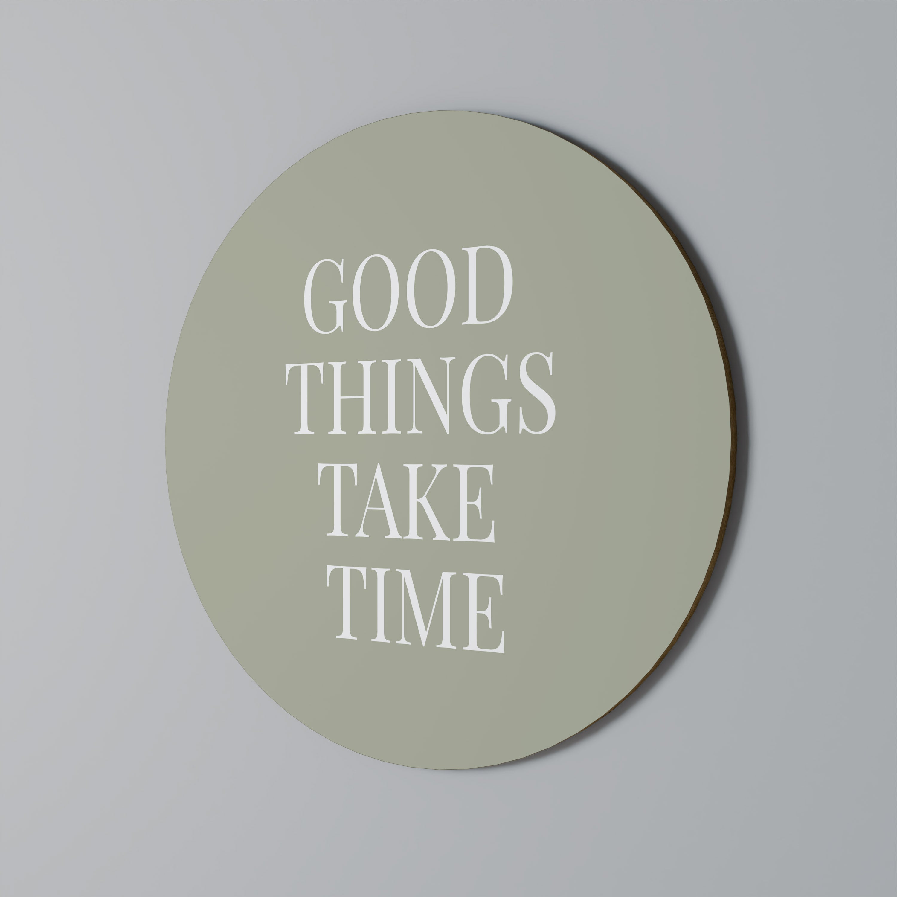 GOOD THINGS TAKE TIME Round Wall Art