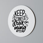 KEEP ON DREAMING Round Wall Art