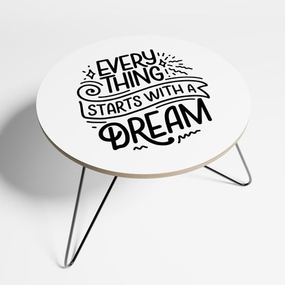 EVERYTHING STARTS WITH A DREAM Small Coffee Table