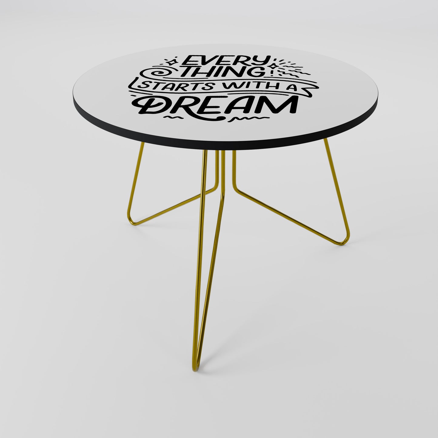 EVERYTHING STARTS WITH A DREAM Coffee Table