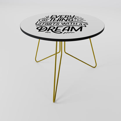 EVERYTHING STARTS WITH A DREAM Coffee Table