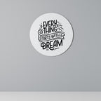 EVERYTHING STARTS WITH A DREAM Round Wall Art