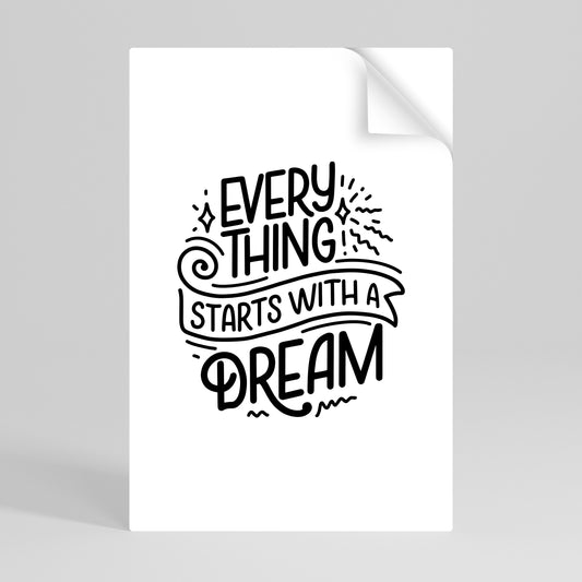 EVERYTHING STARTS WITH A DREAM Självhäftande Vertikal Poster