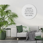 REGRET NOTHING Round Wall Art