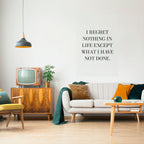 REGRET NOTHING Peel and Stick Vertical Poster