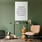 REGRET NOTHING Peel and Stick Vertical Poster